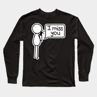 I Miss You Long Sleeve T-Shirt